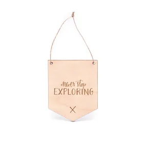 Never Stop Exploring Wooden Flag - Mini